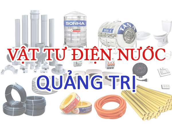 Tìm NPP Vật tư điện nước uy tín tại Quảng Trị