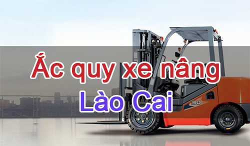 Tìm nhà cung cấp ắc quy xe nâng uy tín tại Lào Cai