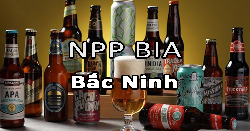Tìm nhà phân phối bia nội ngoại nhập uy tín ở Bắc Ninh