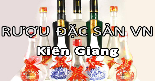 Tìm nhà phân phối rượu đặc sản Việt Nam uy tín ở Kiên Giang