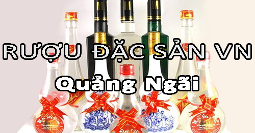 Tìm nhà phân phối rượu đặc sản Việt Nam uy tín ở Quảng Ngãi